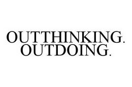 OUTTHINKING. OUTDOING. trademark