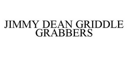JIMMY DEAN GRIDDLE GRABBERS trademark