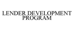 LENDER DEVELOPMENT PROGRAM trademark