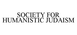 SOCIETY FOR HUMANISTIC JUDAISM trademark