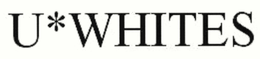 U*WHITES trademark