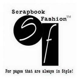 S F SCRAPBOOK FASHION FOR PAGES THAT ARE ALWAYS IN STYLE! trademark