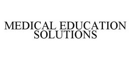 MEDICAL EDUCATION SOLUTIONS trademark