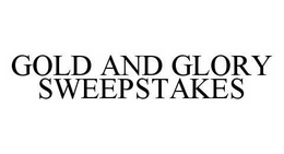 GOLD AND GLORY SWEEPSTAKES trademark