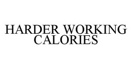 HARDER WORKING CALORIES trademark