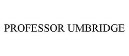 PROFESSOR UMBRIDGE trademark