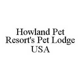 HOWLAND PET RESORT'S PET LODGE USA trademark
