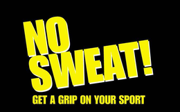 NO SWEAT! GET A GRIP ON YOUR SPORT trademark