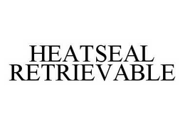 HEATSEAL RETRIEVABLE trademark