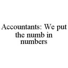 ACCOUNTANTS: WE PUT THE NUMB IN NUMBERS trademark