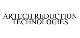 ARTECH REDUCTION TECHNOLOGIES trademark
