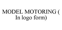 MODEL MOTORING ( IN LOGO FORM) trademark