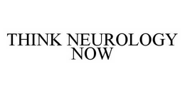 THINK NEUROLOGY NOW trademark