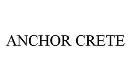 ANCHOR CRETE trademark