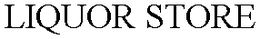 LIQUOR STORE trademark