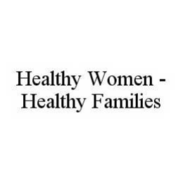 HEALTHY WOMEN - HEALTHY FAMILIES trademark