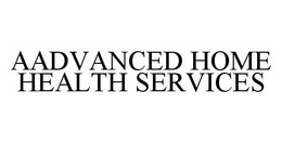 AADVANCED HOME HEALTH SERVICES trademark