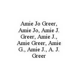 AMIE JO GREER, AMIE JO, AMIE J.  GREER, AMIE J., AMIE GREER, AMIE G., AMIE J., A.  J.  GREER trademark