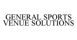 GENERAL SPORTS VENUE SOLUTIONS trademark