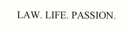LAW. LIFE. PASSION. trademark