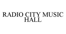 RADIO CITY MUSIC HALL trademark