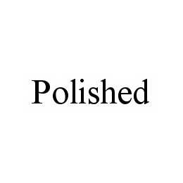POLISHED trademark