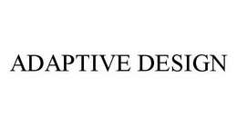 ADAPTIVE DESIGN trademark
