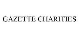 GAZETTE CHARITIES trademark