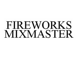 FIREWORKS MIXMASTER trademark