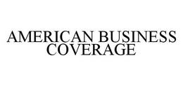 AMERICAN BUSINESS COVERAGE trademark