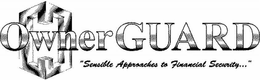 OWNERGUARD "SENSIBLE APPROACHES TO FINANCIAL SECURITY..." trademark