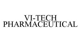 VI-TECH PHARMACEUTICAL trademark