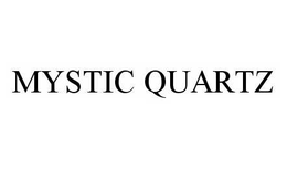 MYSTIC QUARTZ trademark