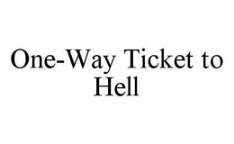 ONE-WAY TICKET TO HELL trademark