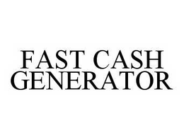 FAST CASH GENERATOR trademark