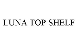 LUNA TOP SHELF trademark