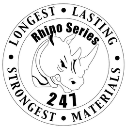 RHINO SERIES 247 LONGEST LASTING STRONGEST MATERIALS trademark