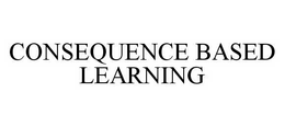 CONSEQUENCE BASED LEARNING trademark