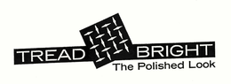 TREAD BRIGHT THE POLISHED LOOK trademark
