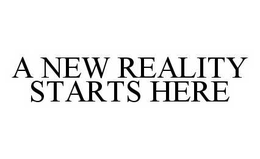A NEW REALITY STARTS HERE trademark