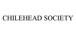 CHILEHEAD SOCIETY trademark