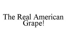THE REAL AMERICAN GRAPE! trademark