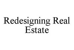 REDESIGNING REAL ESTATE trademark