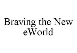 BRAVING THE NEW EWORLD trademark