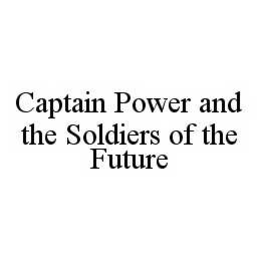 CAPTAIN POWER AND THE SOLDIERS OF THE FUTURE trademark