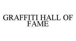 GRAFFITI HALL OF FAME trademark