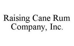 RAISING CANE RUM COMPANY, INC. trademark
