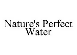 NATURE'S PERFECT WATER trademark