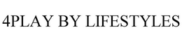 4PLAY BY LIFESTYLES trademark