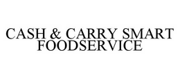 CASH & CARRY SMART FOODSERVICE trademark